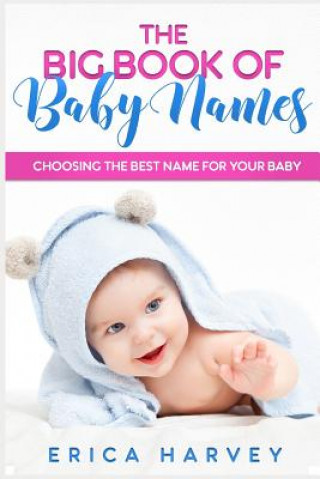 Könyv The Big Book of Baby Names: Choosing the Best Name For Your Baby Erica Harvey