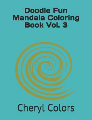 Kniha Doodle Fun Mandala Coloring Book Vol. 3 Cheryl Colors