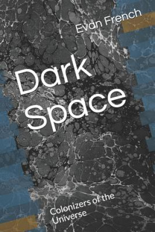 Buch Dark Space: Colonizers of the Universe Evan Louis French