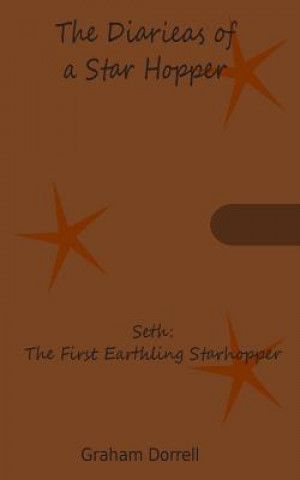 Kniha Seth: The First Earthling Starhopper Graham Dorrell