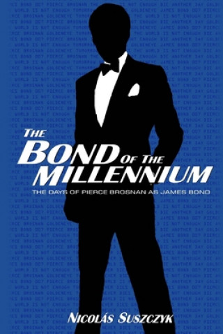 Книга The Bond of The Millennium: The Days of Pierce Brosnan as James Bond Nicolas Suszczyk