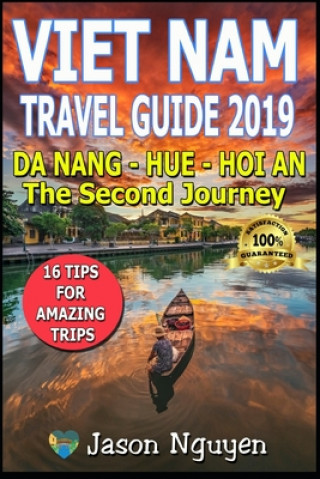 Carte Vietnam Travel Guide 2019: The Second Journey: Da Nang - Hue - Hoi An Jason Nguyen