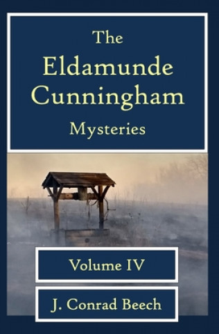 Kniha The Eldamunde Cunningham Mysteries Vol 4 J. Conrad Beech