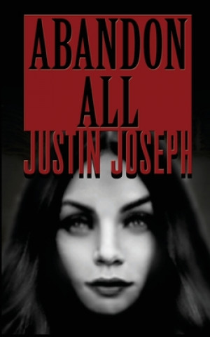 Kniha Abandon All Justin Joseph