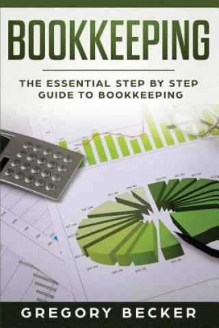 Carte Bookkeeping: The Essential Step by Step Guide to Bookkeeping Gregory Becker