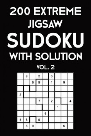 Kniha 200 Extreme Jigsaw Sudoku With Solution Vol. 2: 9x9, Puzzle Book, 2 puzzles per page Tewebook Sudoku Puzzle