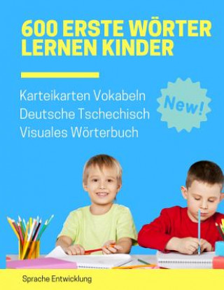 Buch 600 Erste Wörter Lernen Kinder Karteikarten Vokabeln Deutsche Tschechisch Visuales Wörterbuch: Leichter lernen spielerisch großes bilinguale Bildwörte Sprache Entwicklung