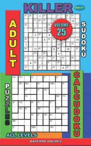 Kniha Adult killer sudoku. Puzzles Calcudoku. All levels.: Easy. Medium. Hard. Extreme levels. Basford Holmes