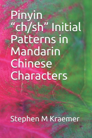 Книга Pinyin "ch/sh" Initial Patterns in Mandarin Chinese Characters Stephen M. Kraemer