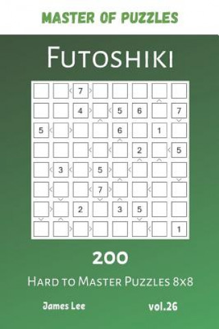 Książka Master of Puzzles - Futoshiki 200 Hard to Master Puzzles 8x8 vol.26 James Lee