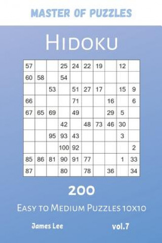 Kniha Master of Puzzles - Hidoku 200 Easy to Medium Puzzles 10x10 vol.7 James Lee