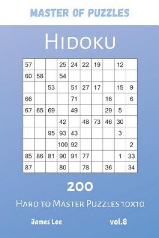 Kniha Master of Puzzles - Hidoku 200 Hard to Master Puzzles 10x10 vol.8 James Lee