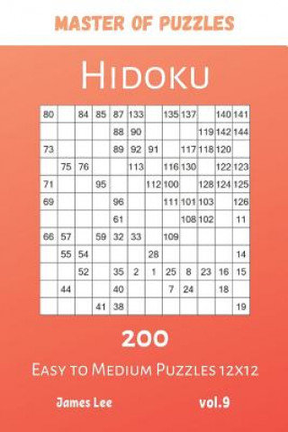 Kniha Master of Puzzles - Hidoku 200 Easy to Medium Puzzles 12x12 vol.9 James Lee