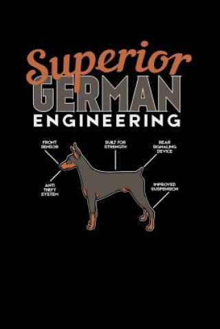 Kniha Superior German Engineering: 120 Pages I 6x9 I Graph Paper 4x4 I Funny Doberman & Pinscher Dog Gifts Funny Notebooks