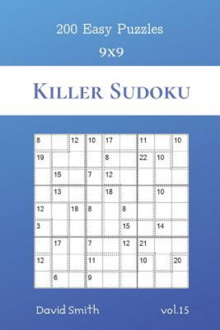 Könyv Killer Sudoku - 200 Easy Puzzles 9x9 vol.15 David Smith