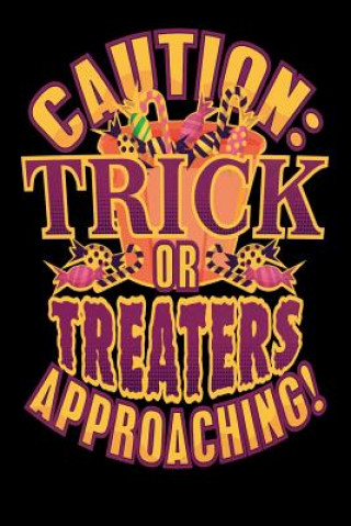 Kniha Caution: Trick Or Treaters Approaching!: 120 Pages I 6x9 I Graph Paper 4x4 I Funny Happy Halloween Celebration Gifts Funny Notebooks