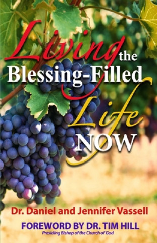 Knjiga Living The Blessing Filled Life Now Jennifer a. Vassell