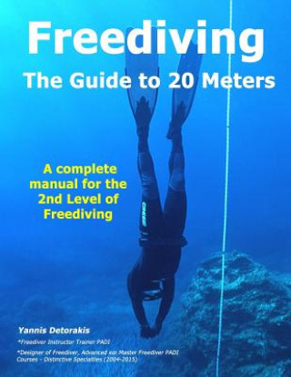 Carte FREEDIVING - The Guide to 20 Meters: A Complete Manual for the 2nd Level of Free Diving Yannis Detorakis