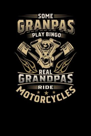 Carte Some Granpas Play Bingo The Real Grandpas Ride Motorcycles: 120 Pages I 6x9 I Graph Paper 4x4 I Cool Grandfather Boardgame & Biker Gifts Funny Notebooks