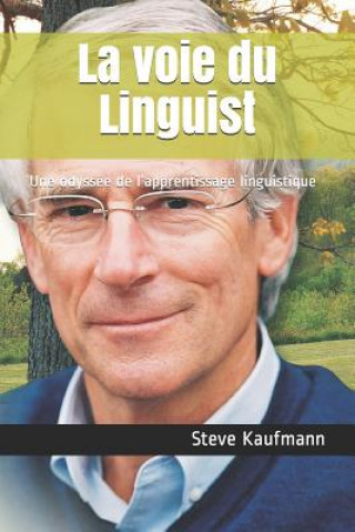 Kniha La voie du Linguist: Une odyssée de l'apprentissage linguistique Steve Kaufmann