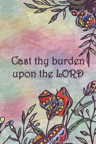 Könyv Cast thy burden upon the LORD: Dot Grid Paper Sarah Cullen