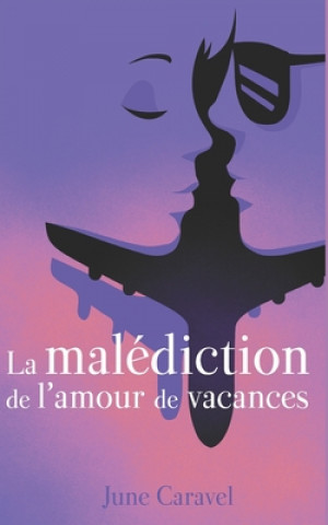 Kniha La Malédiction De L'Amour De Vacances June Caravel