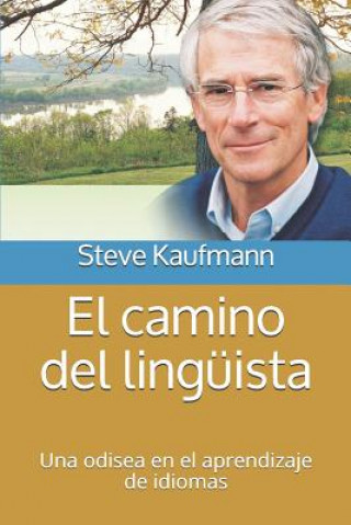 Kniha El camino del lingüista: Una odisea en el aprendizaje de idiomas Steve Kaufmann