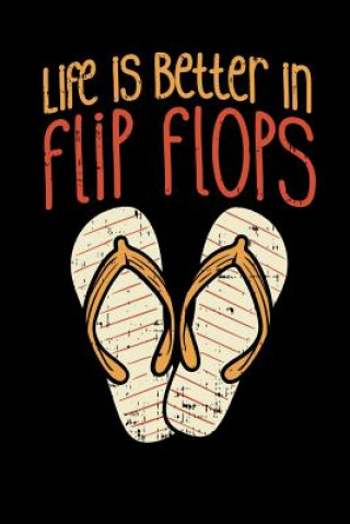 Knjiga Life Is Better In Flip Flops: 120 Pages I 6x9 I Graph Paper 4x4 I Cool Summer Vacation Funny Notebooks