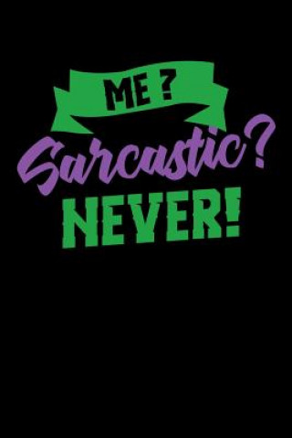 Kniha Me Sarcastic? Never!: 120 Pages I 6x9 I Graph Paper 4x4 I Funny Humor Phrases Gifts Funny Notebooks