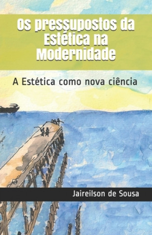 Książka Os pressupostos da Estetica na Modernidade Jaireilson Silva de Sousa