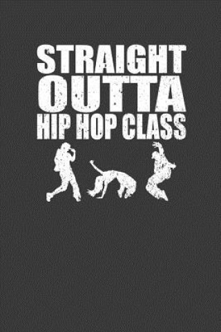 Kniha Straight Outta Hip Hop Class: Dance Troupe Music Lover Gift Frozen Cactus Designs