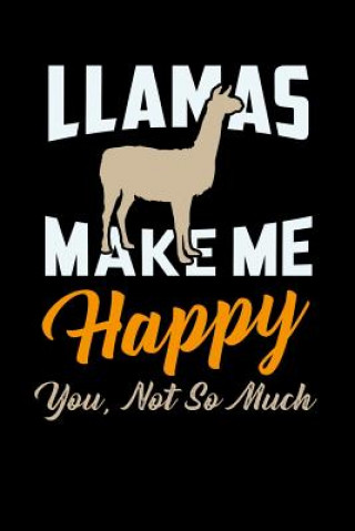Kniha Llamas Make Me Happy You Not So Much: 120 Pages I 6x9 I Graph Paper 5x5 I Funny Lama & Cute Alpaca Wool Gifts Funny Notebooks