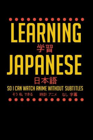 Książka Learning Japanese So I Can Watch Anime Without Subtitles: 120 Pages I 6x9 I Graph Paper 5x5 I Funny Manga & Japanese Animation Lover Gifts Funny Notebooks