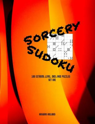 Kniha Sorcery Sudoku: 100 extreme, dice-face Sudoku puzzles. B&W interior, flame cover, set I L. S. Goulet