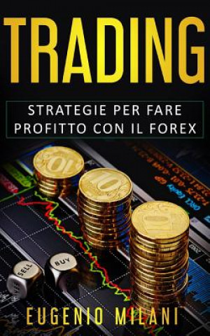 Kniha Trading: Strategie per fare profitto con il Forex Eugenio Milani