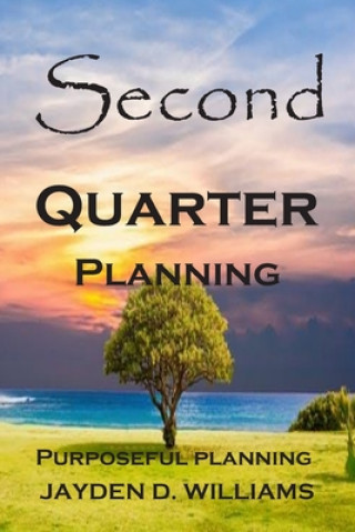 Knjiga Second Quarter Planning Jayden D. Williams