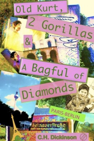Книга Old Kurt, Two Gorillas and a Bagful of Diamonds: Paris-Berlin Claire Dickinson