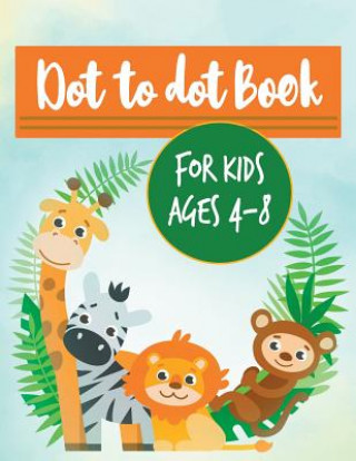 Book Dot to dot book for kids ages 4-8: A Beautiful Animal Activity Book For Creative Kids Adorable Coloring Books