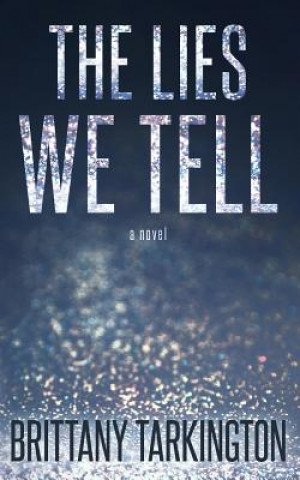 Buch The Lies We Tell Brittany Tarkington