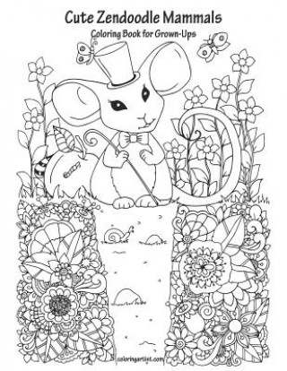 Könyv Cute Zendoodle Mammals Coloring Book for Grown-Ups Nick Snels