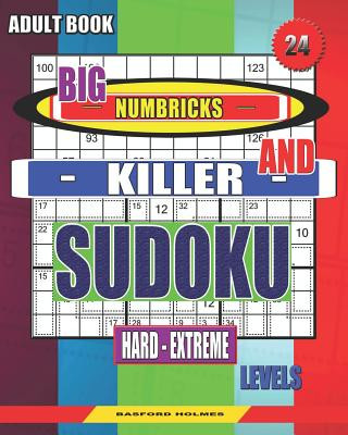 Книга Adult book. Big Numbricks and Killer sudoku. Hard - extreme levels.: Very large font. Solid sudoku. Basford Holmes