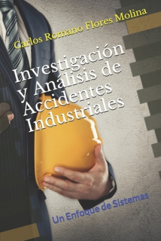 Книга Investigación y Análisis de Accidentes Industriales: Un Enfoque de Sistemas Carlos R. Flores