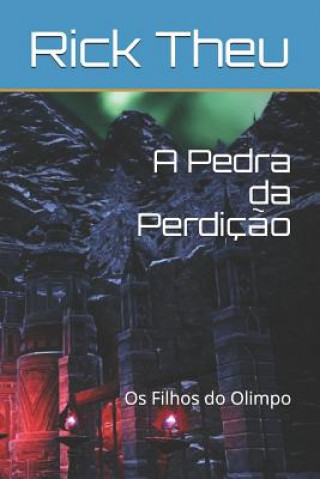 Knjiga A Pedra da Perdiç?o: Os Filhos do Olimpo Rick Theu