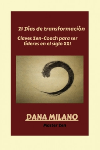 Könyv 21 Días de transformación: Claves Zen-Coach para crear lideres del siglo XXI Dana Milano