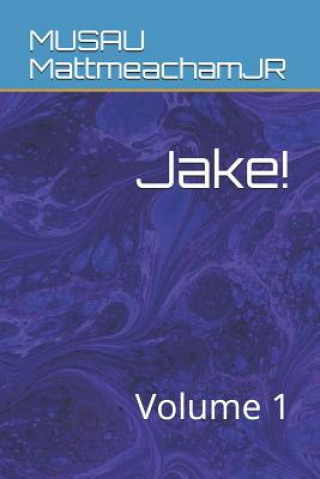 Boek Jake!: Volume 1 Musau Mattmeachamjr