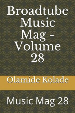 Książka Broadtube Music Mag - Volume 28: Music Mag 28 Olamide Ayodeji Kolade