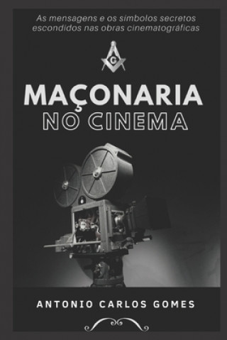 Kniha Maçonaria no Cinema Antonio Carlos Gomes