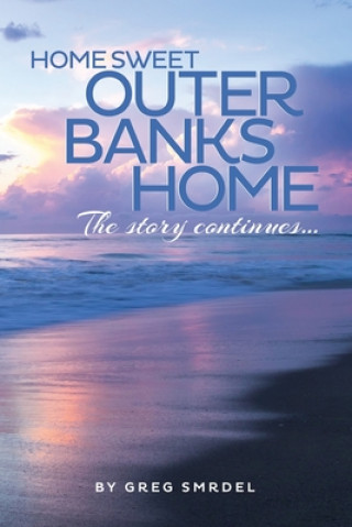 Buch Home Sweet Outer Banks Home: The Story Continues Greg Smrdel