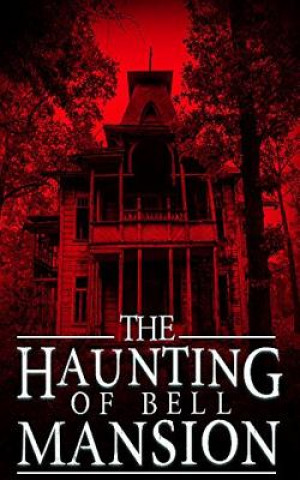 Kniha The Haunting of Bell Mansion James Hunt