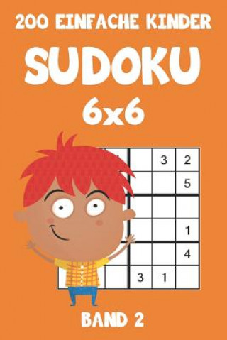 Książka 200 Einfache Kinder Sudoku 6x6 Band 2: Sudoku Puzzle Rätselheft mit Lösung, 2 Rästel pro Seite Tewebook Sudoku